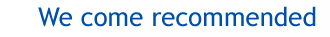 We come recommended